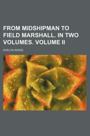 Cover of From Midshipman to Field Marshall. in Two Volumes. Volume II