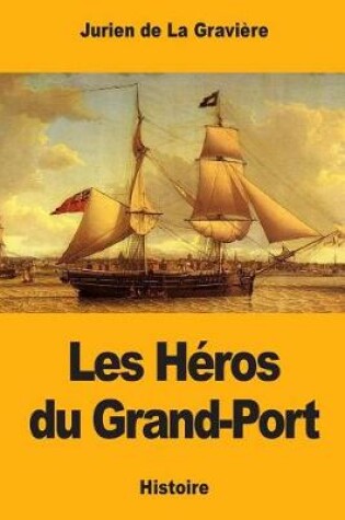 Cover of Les H ros Du Grand-Port