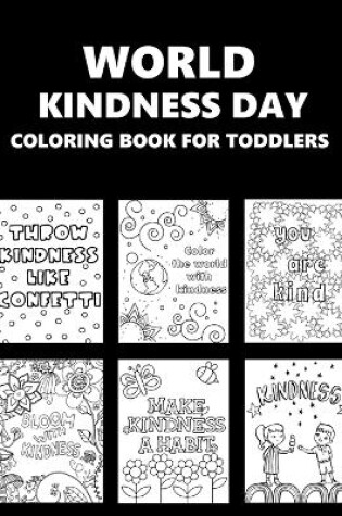 Cover of World Kindness Day Coloring Book For Toddlers
