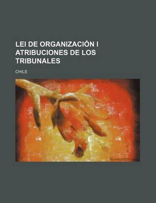Book cover for Lei de Organizacion I Atribuciones de Los Tribunales