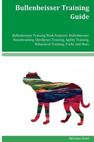 Cover of Bullenbeisser Training Guide Bullenbeisser Training Book Features