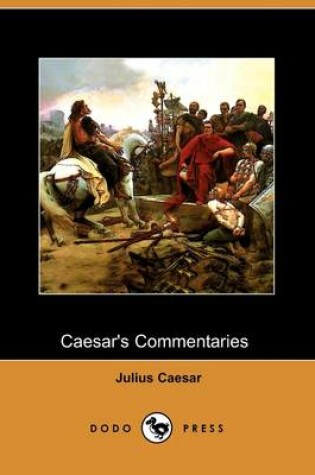 Cover of Caesar's Commentaries - The War in Gaul and the Civil War (Dodo Press)