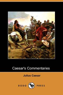 Book cover for Caesar's Commentaries - The War in Gaul and the Civil War (Dodo Press)