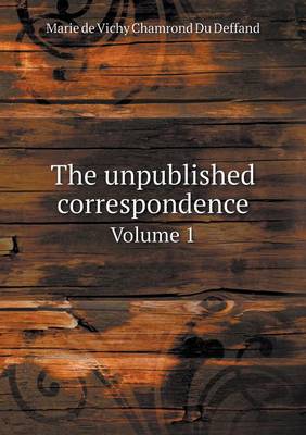 Book cover for The unpublished correspondence Volume 1