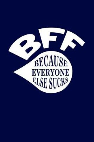 Cover of BFF Because Everyone Else Sucks