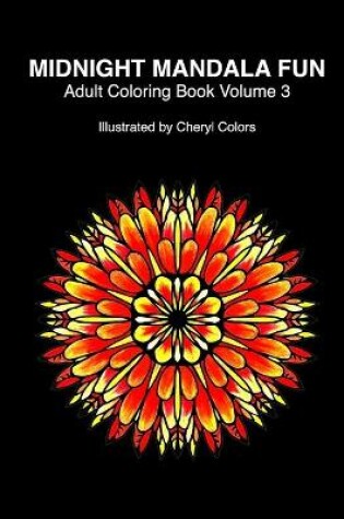 Cover of Midnight Mandala Fun Adult Coloring Book Volume 3