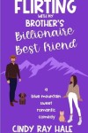 Book cover for Flirting With My Brother's Billionaire Best Friend