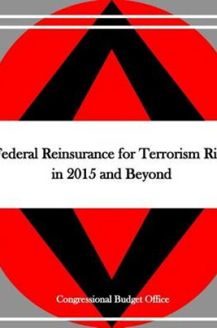Cover of Federal Reinsurance for Terrorism Risk in 2015 and Beyond