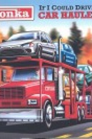 Cover of If I Could Drive a Car Hauler!