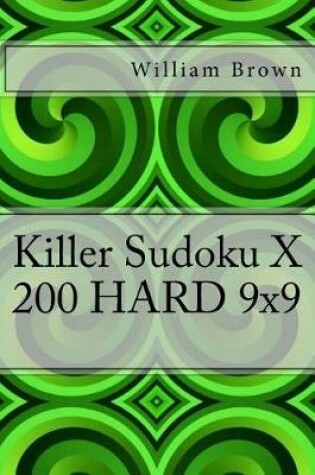 Cover of Killer Sudoku X - 200 Hard 9x9