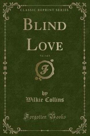 Cover of Blind Love, Vol. 3 of 3 (Classic Reprint)