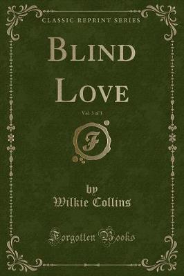 Book cover for Blind Love, Vol. 3 of 3 (Classic Reprint)