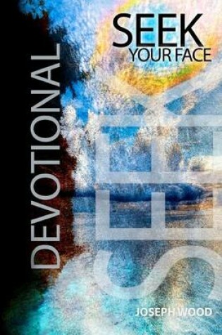 Cover of Seek Your Face Devotional