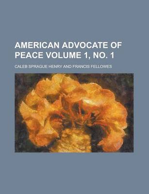 Book cover for American Advocate of Peace Volume 1, No. 1