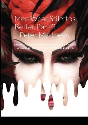 Book cover for Men Wear Stilettos Better - Part 3 - Ruby's Story Peter Matthews