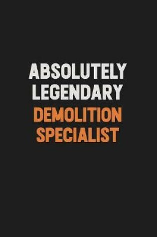 Cover of Absolutely Legendary Demolition Specialist