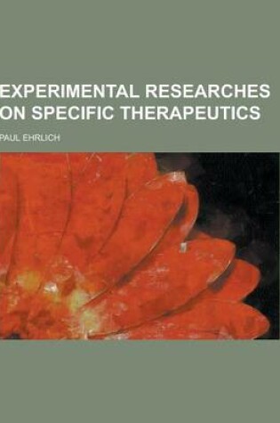 Cover of Experimental Researches on Specific Therapeutics