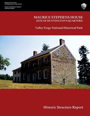 Book cover for Maurice Stephens House Valley Forge National Historical Park Historic Structure Report