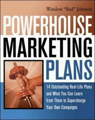 Book cover for Powerhouse Marketing Plans - 14 Outstanding Real-life Plans and What You Can Learn from Them to Supercharge Your Own Campaigns Winslow "Bud" Johnson