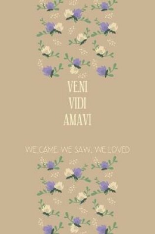 Cover of VENI VIDI AMAVI we came. we saw, we loved