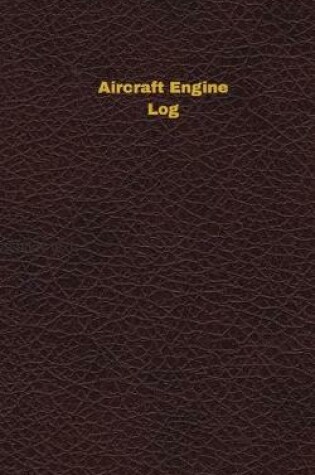 Cover of Aircraft Engine Log (Logbook, Journal - 96 pages, 5 x 8 inches)