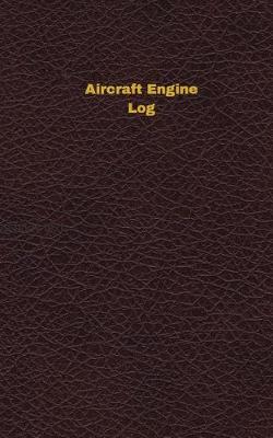 Book cover for Aircraft Engine Log (Logbook, Journal - 96 pages, 5 x 8 inches)