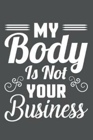 Cover of My Body Is Not Your Business