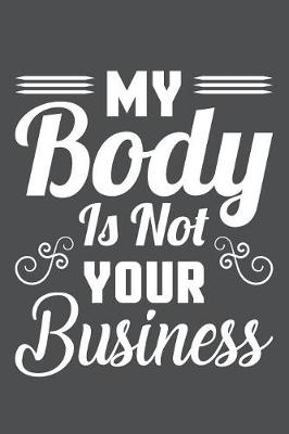 Book cover for My Body Is Not Your Business