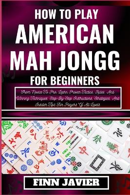 Book cover for How to Play American Mah Jongg for Beginners