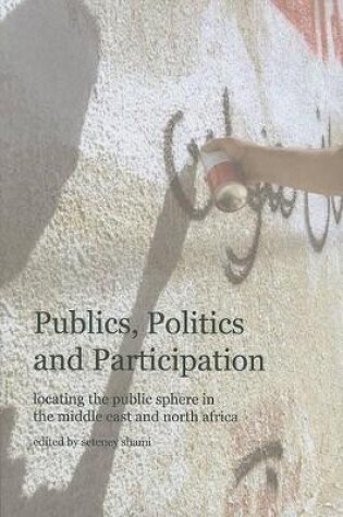 Cover of Publics, Politics, and Participation – Locating the Public Sphere in the Middle East and North Africa