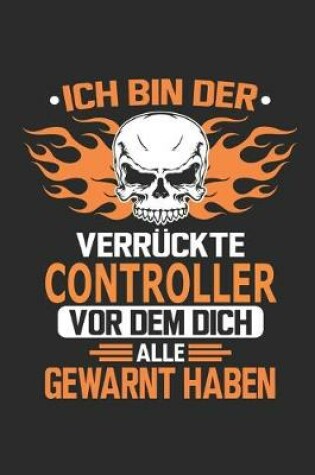 Cover of Ich bin der verruckte Controller vor dem dich alle gewarnt haben