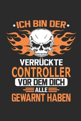 Book cover for Ich bin der verruckte Controller vor dem dich alle gewarnt haben