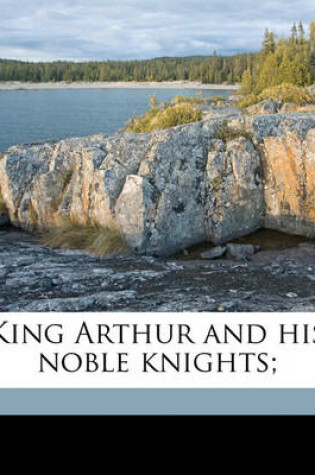 Cover of King Arthur and His Noble Knights;