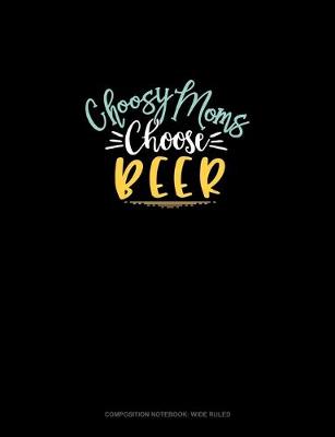 Book cover for Choosy Moms Choose Beer