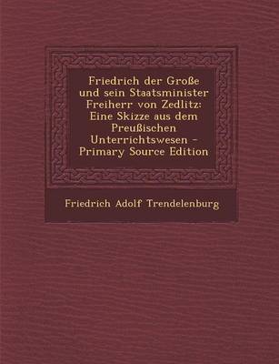 Book cover for Friedrich Der Grosse Und Sein Staatsminister Freiherr Von Zedlitz