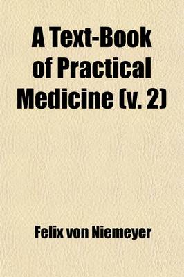 Book cover for A Text-Book of Practical Medicine (Volume 2); With Particular Reference to Physiology and Pathological Anatomy