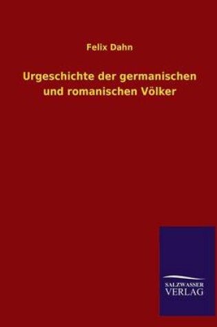 Cover of Urgeschichte Der Germanischen Und Romanischen Volker