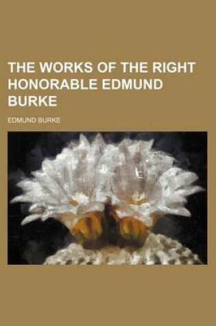 Cover of The Works of the Right Honorable Edmund Burke (Volume 7)