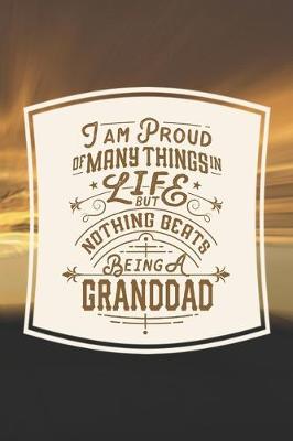 Book cover for I Am Proud Of Many Things In Life But Nothing Beats Being A Granddad