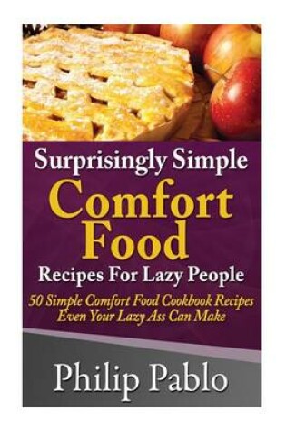 Cover of Surprisingly Simple Comfort Food Recipes For Lazy People