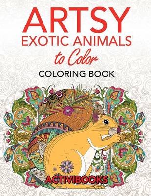 Book cover for Artsy Exotic Animals to Color Coloring Book