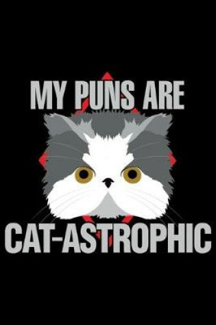 Cover of My Puns are Cat-Astrophic