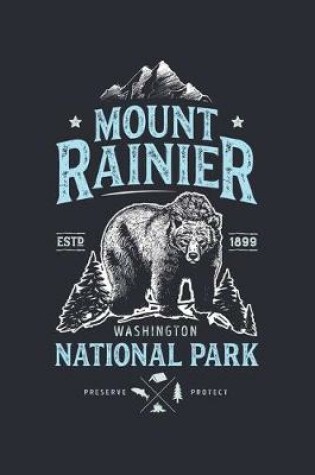 Cover of Mount Rainier National Park Washington ESTD 1899 Preserve Protect