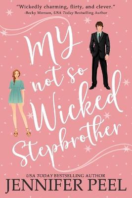 My Not So Wicked Stepbrother by Jennifer Peel