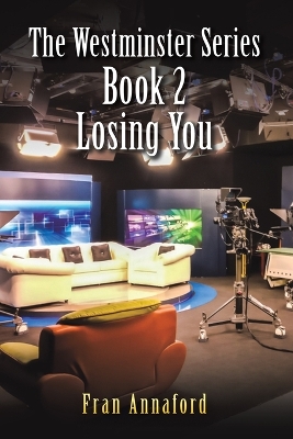 Cover of The Westminster Series Book 2: Losing You