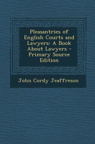 Cover of Pleasantries of English Courts and Lawyers