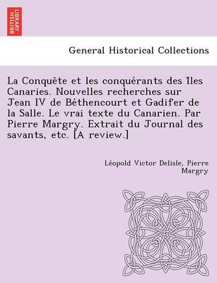 Book cover for La Conque Te Et Les Conque Rants Des I Les Canaries. Nouvelles Recherches Sur Jean IV de Be Thencourt Et Gadifer de La Salle. Le Vrai Texte Du Canari