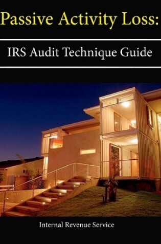 Cover of Passive Activity Loss: IRS Audit Technique Guide