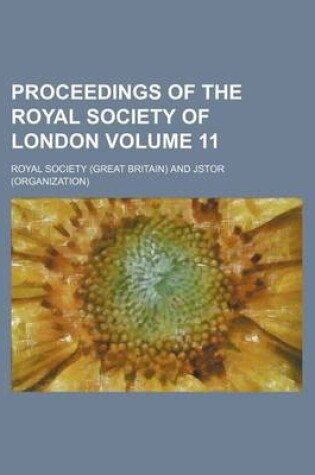 Cover of Proceedings of the Royal Society of London Volume 11