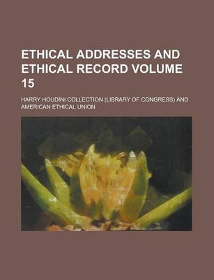 Book cover for Ethical Addresses and Ethical Record Volume 15